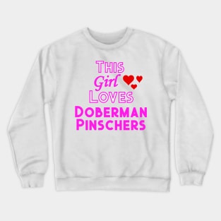 This Girl Loves Doberman Pinschers Crewneck Sweatshirt